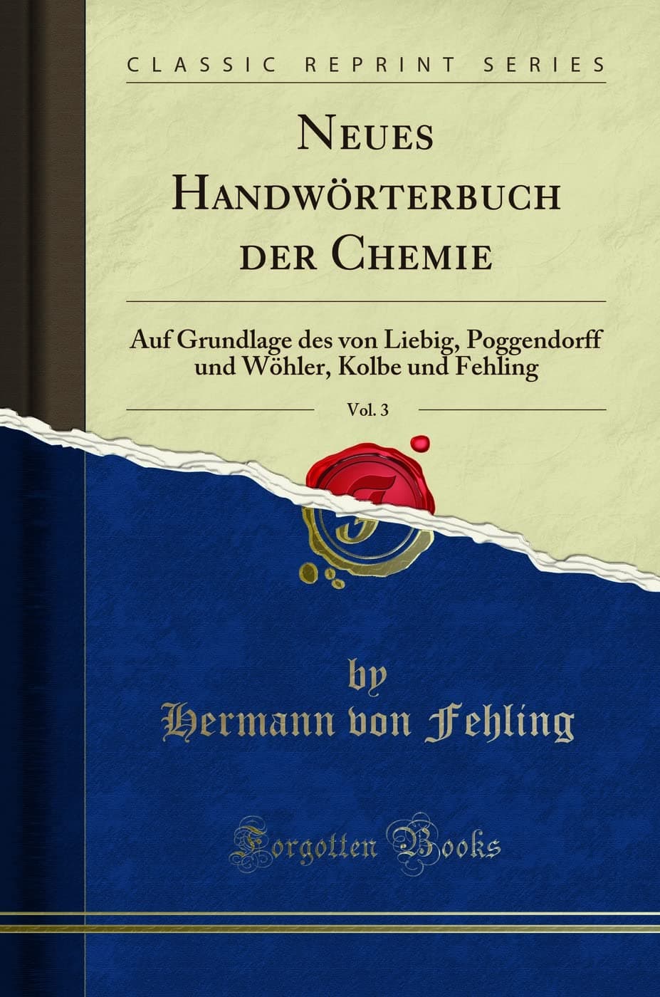 Neues Handwörterbuch der Chemie, Vol. 3: Auf Grundlage des von Liebig, Poggendorff und Wöhler, Kolbe und Fehling (Classic Reprint)