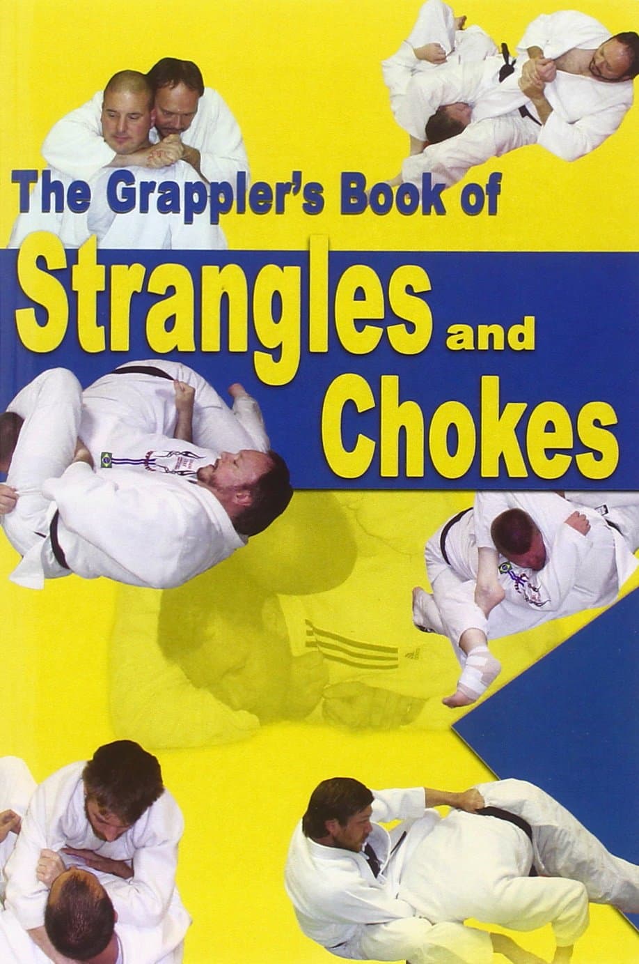 The Grappler's Book of Strangles and Chokes Paperback – May 1, 2007