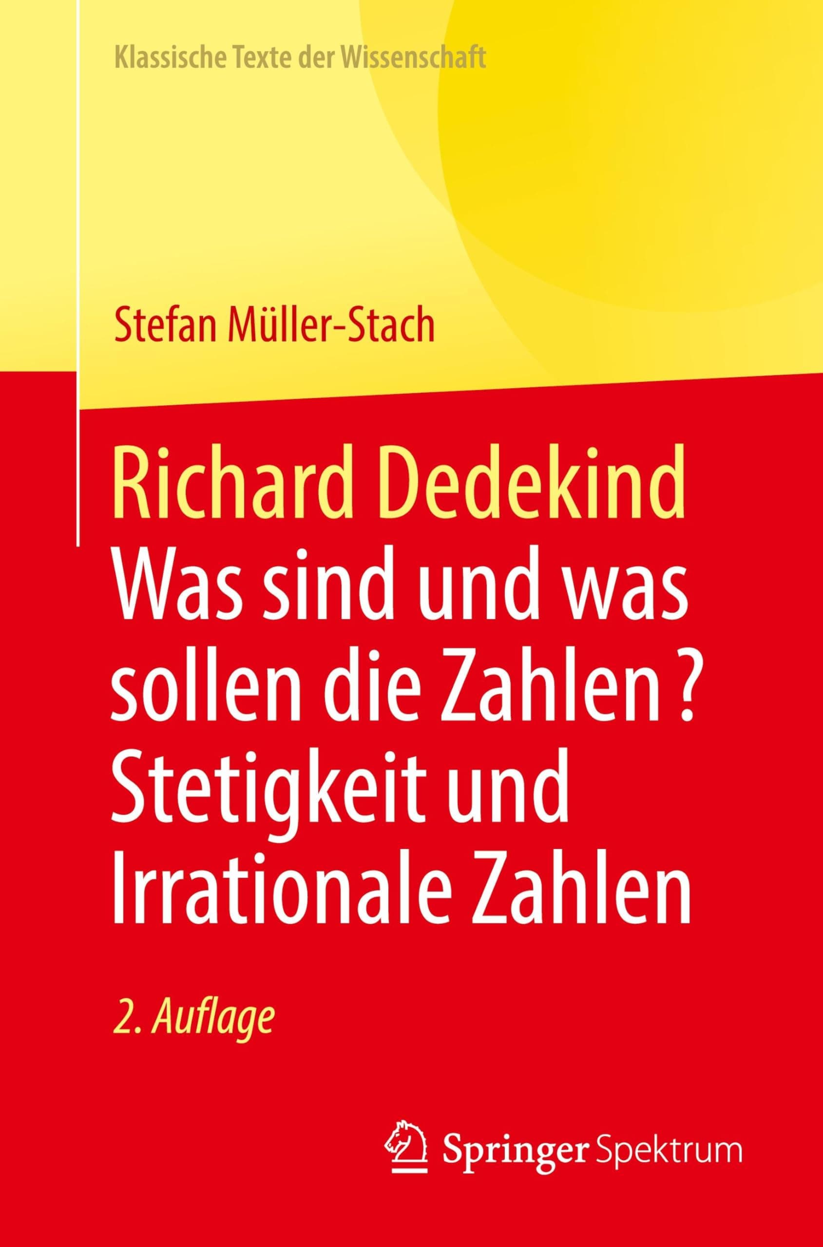 Richard Dedekind: Was sind und was sollen die Zahlen? Stetigkeit und Irrationale Zahlen