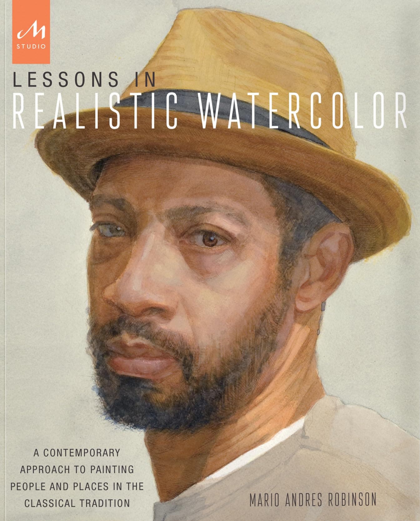 Lessons in Realistic Watercolor: A Contemporary Approach to Painting People and Places in the Classical Tradition Paperback – April 12, 2016