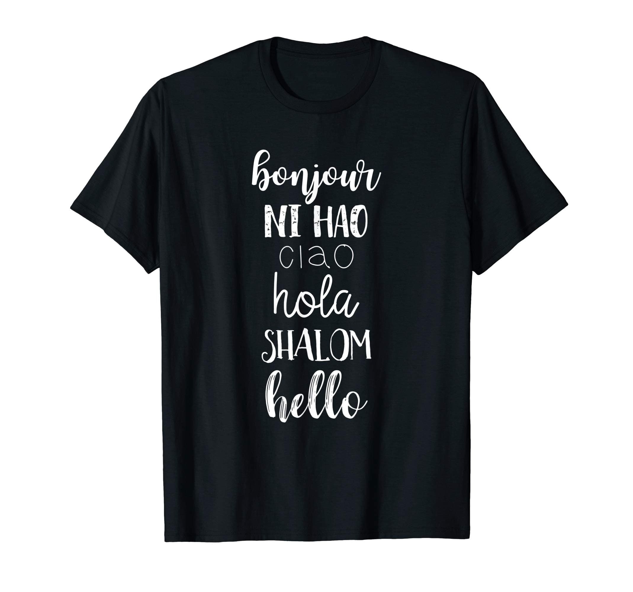 Say Hello: Bonjour Ni Hao Ciao Hola Shalom Hello Language T-Shirt