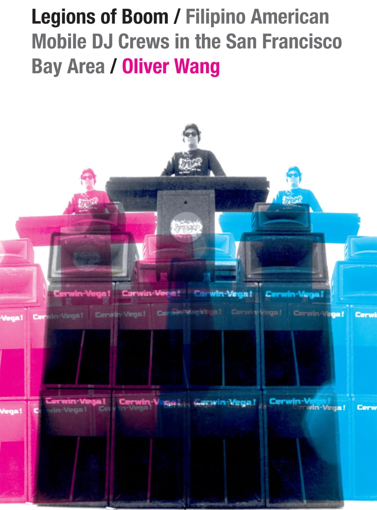 Oliver WangLegions of Boom: Filipino American Mobile DJ Crews in the San Francisco Bay Area (Refiguring American Music)