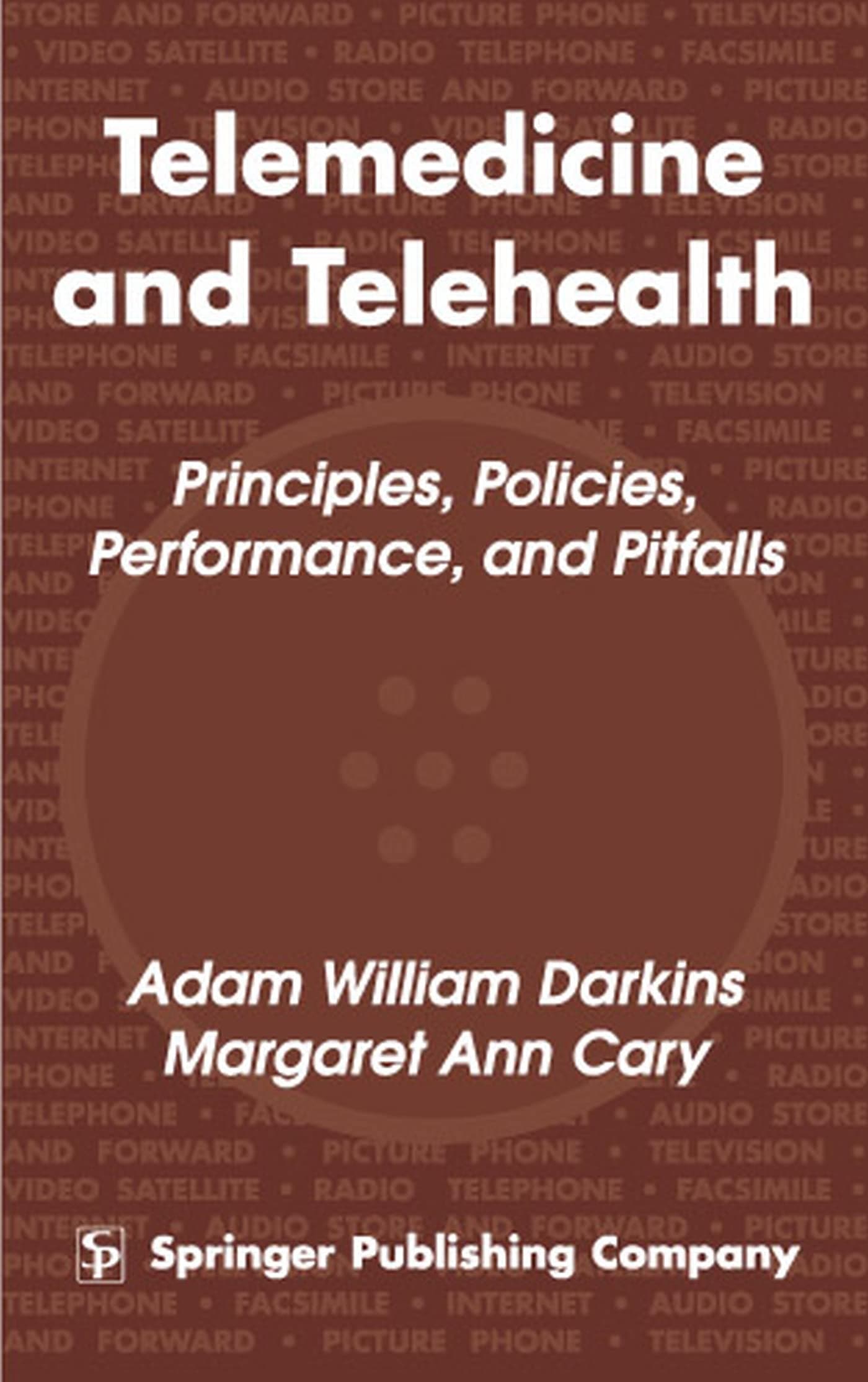 Telemedicine and Telehealth: Principles, Policies, Performance and Pitfalls 1st Edition