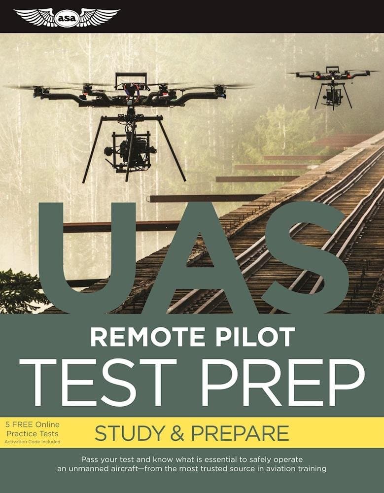 Remote Pilot Test Prep - UAS: Study & Prepare: Pass your test and know what is essential to safely operate an unmanned aircraft from the most trusted source in aviation training (Test Prep series)