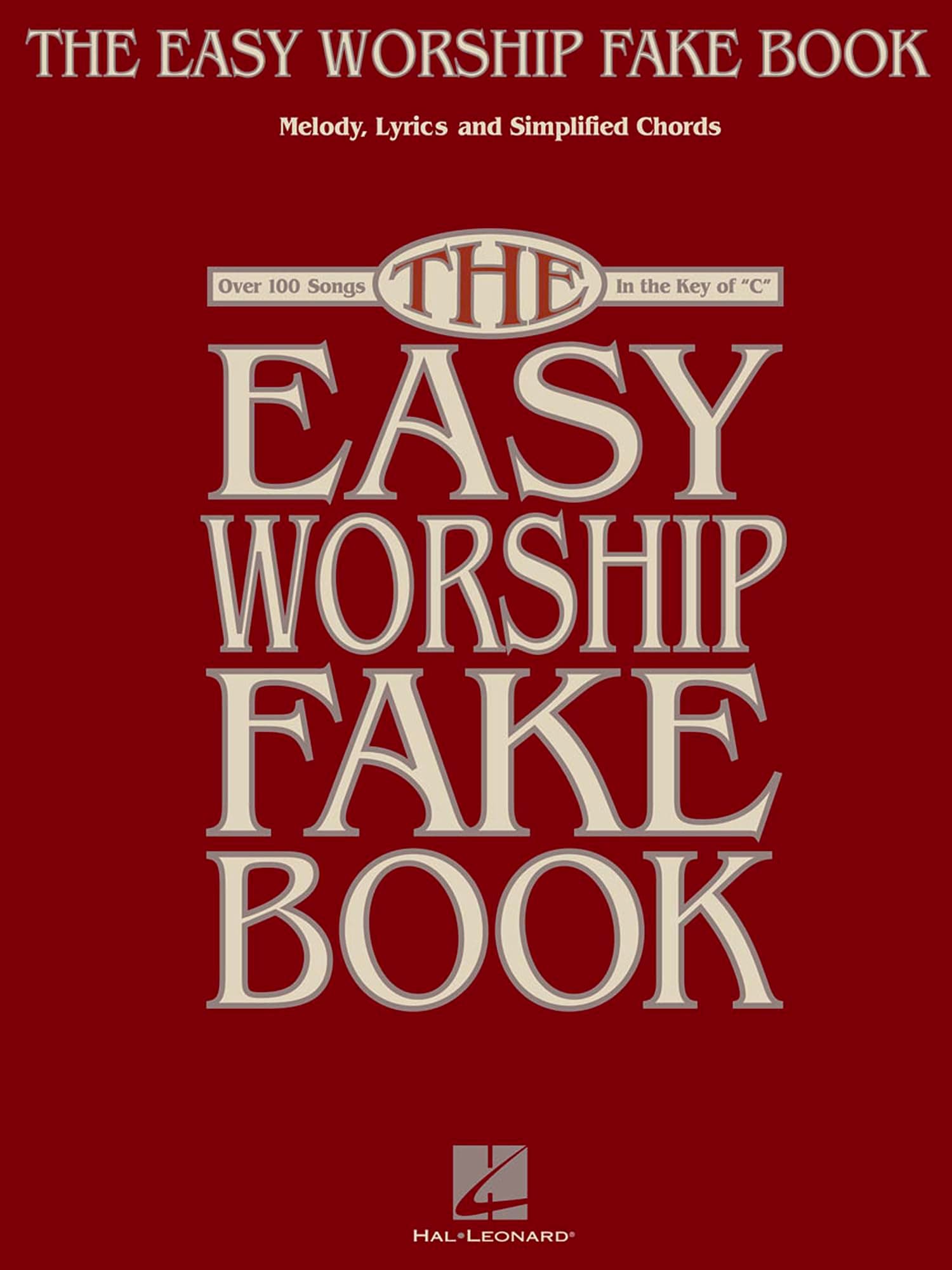 Hal Leonard The Easy Worship Fake Book: Over 100 Songs in the Key of 'c'
