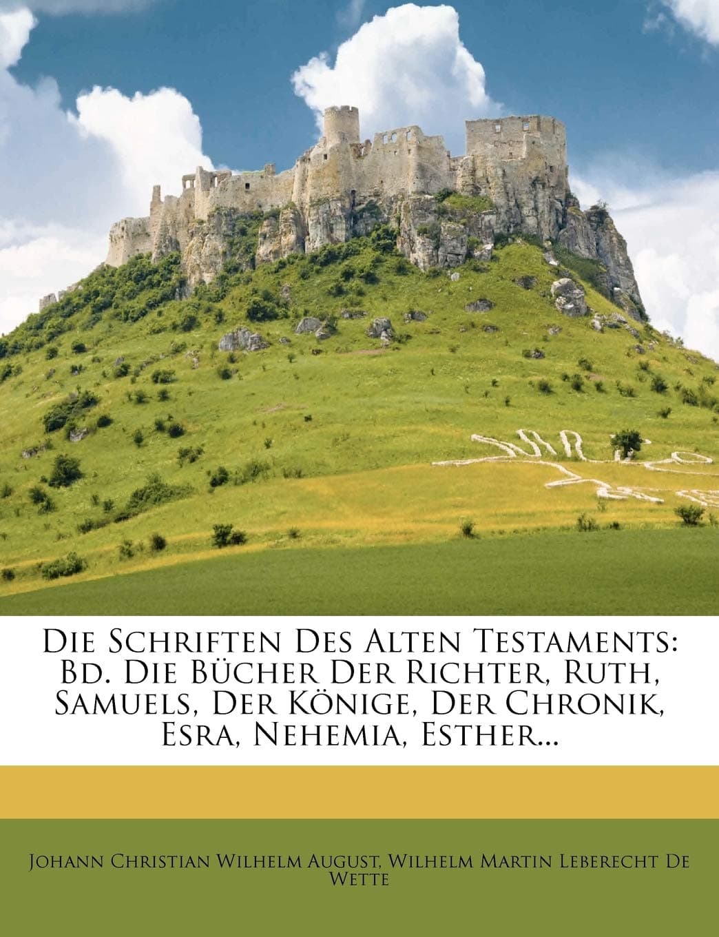 Die Schriften Des Alten Testaments: Bd. Die Bucher Der Richter, Ruth, Samuels, Der Konige, Der Chronik, Esra, Nehemia, Esther...