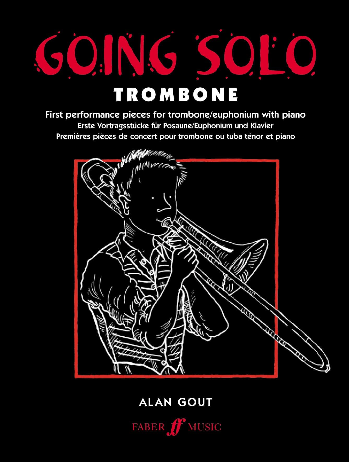 Going Solo (Trombone and Piano): First Performance Pieces for Trombone/Euphonium with Piano / Erste Vortragsstucke fur Posaune/Euphonium und Klavier / ... concert pour trombone ou tuba tenor et piano