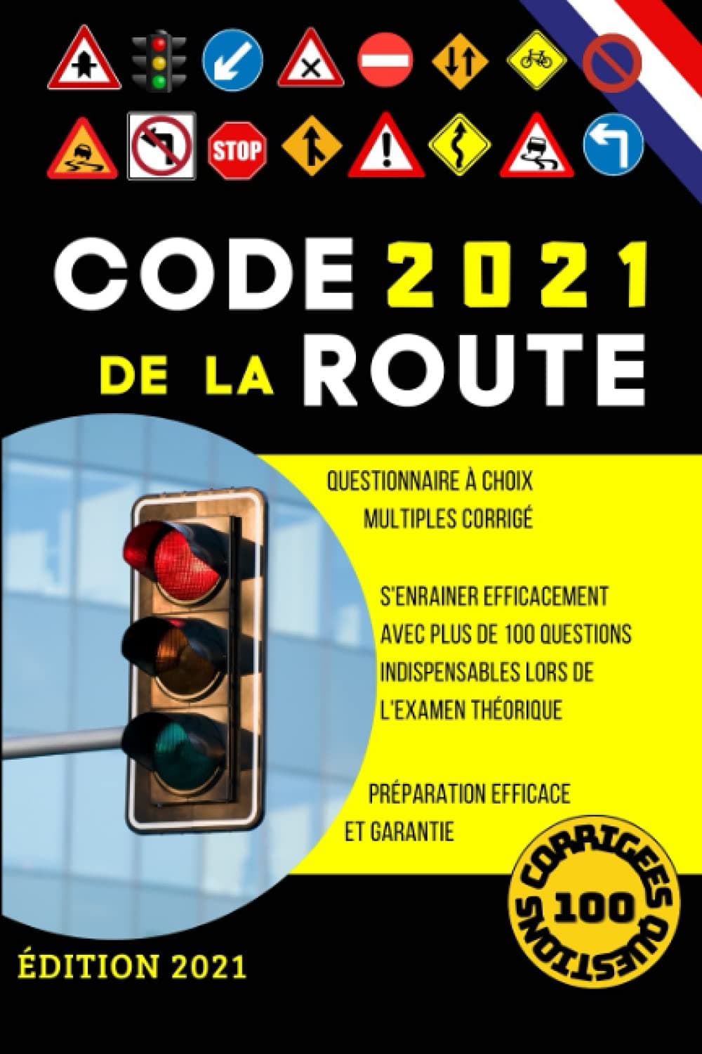 Code de la route 2021: S'entrainer Efficacement avec plus de 100 questions indispensables lors de l'examen théorique du code de la route 2021