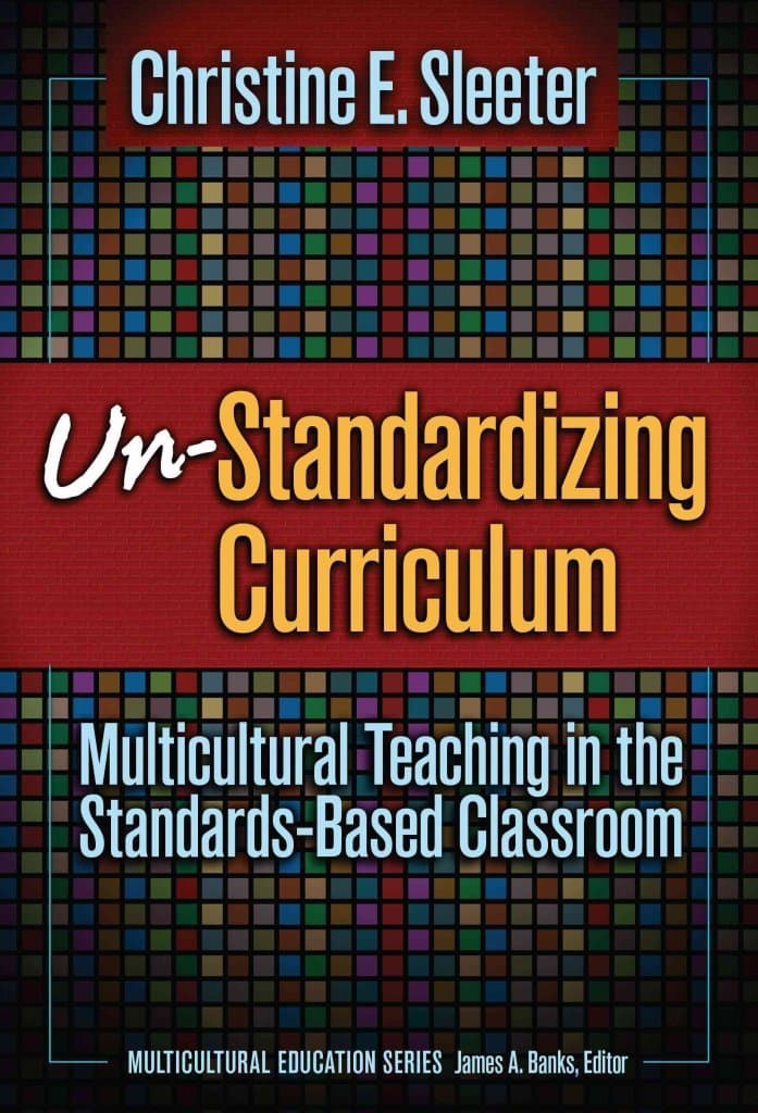 Un-Standardizing Curriculum: Multicultural Teaching in the Standards-Based Classroom (Multicultural Education Series)