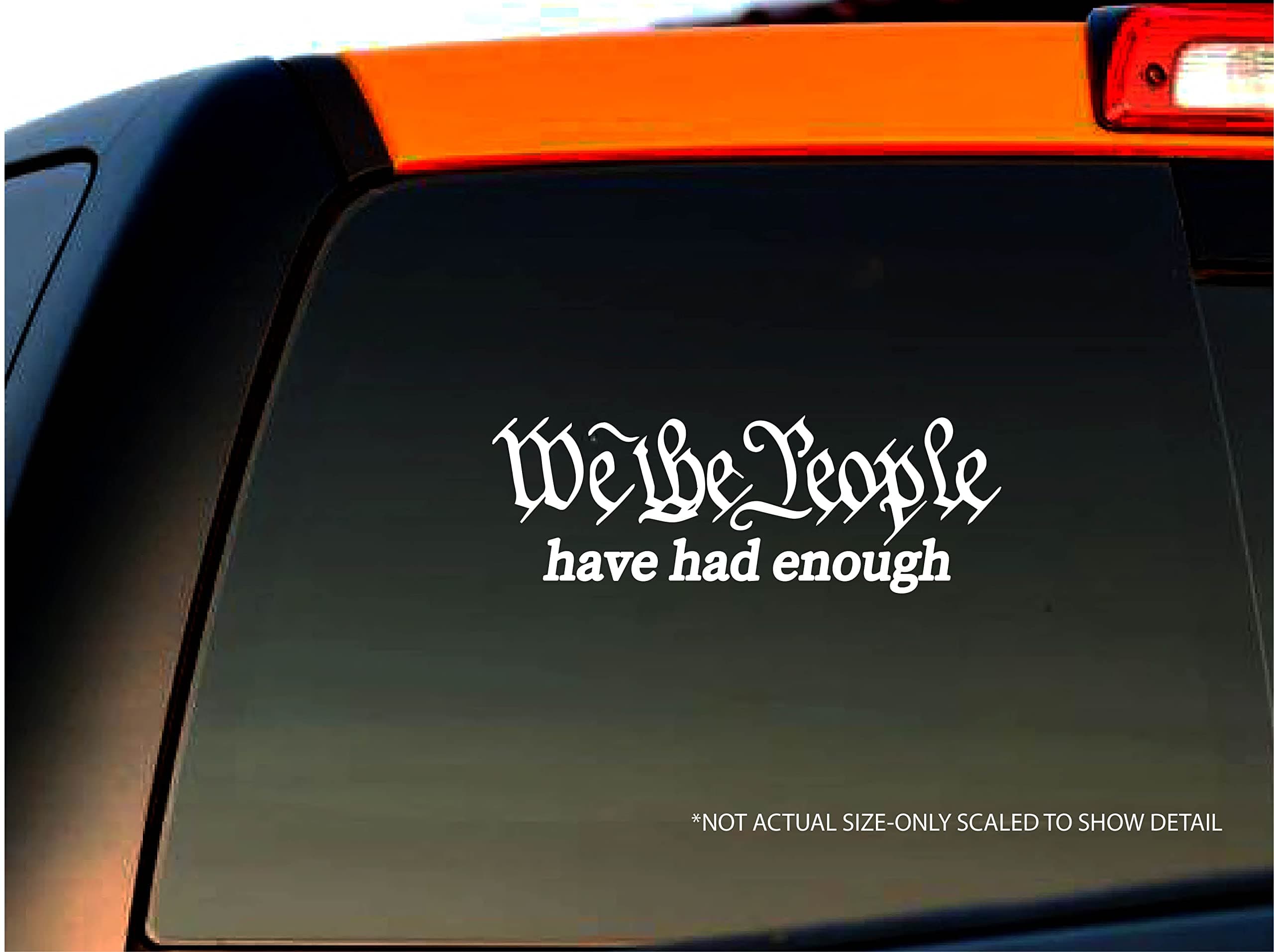 We The People Have Had Enough Decal Vinyl Sticker Auto Car Truck Window Bumper | White | 6" x 2" Wide