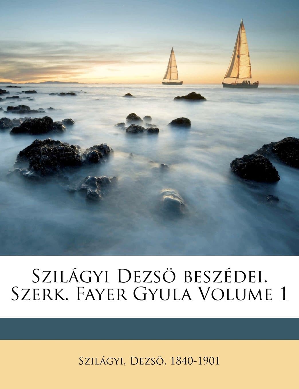 Szilagyi Dezso Beszedei. Szerk. Fayer Gyula Volume 1