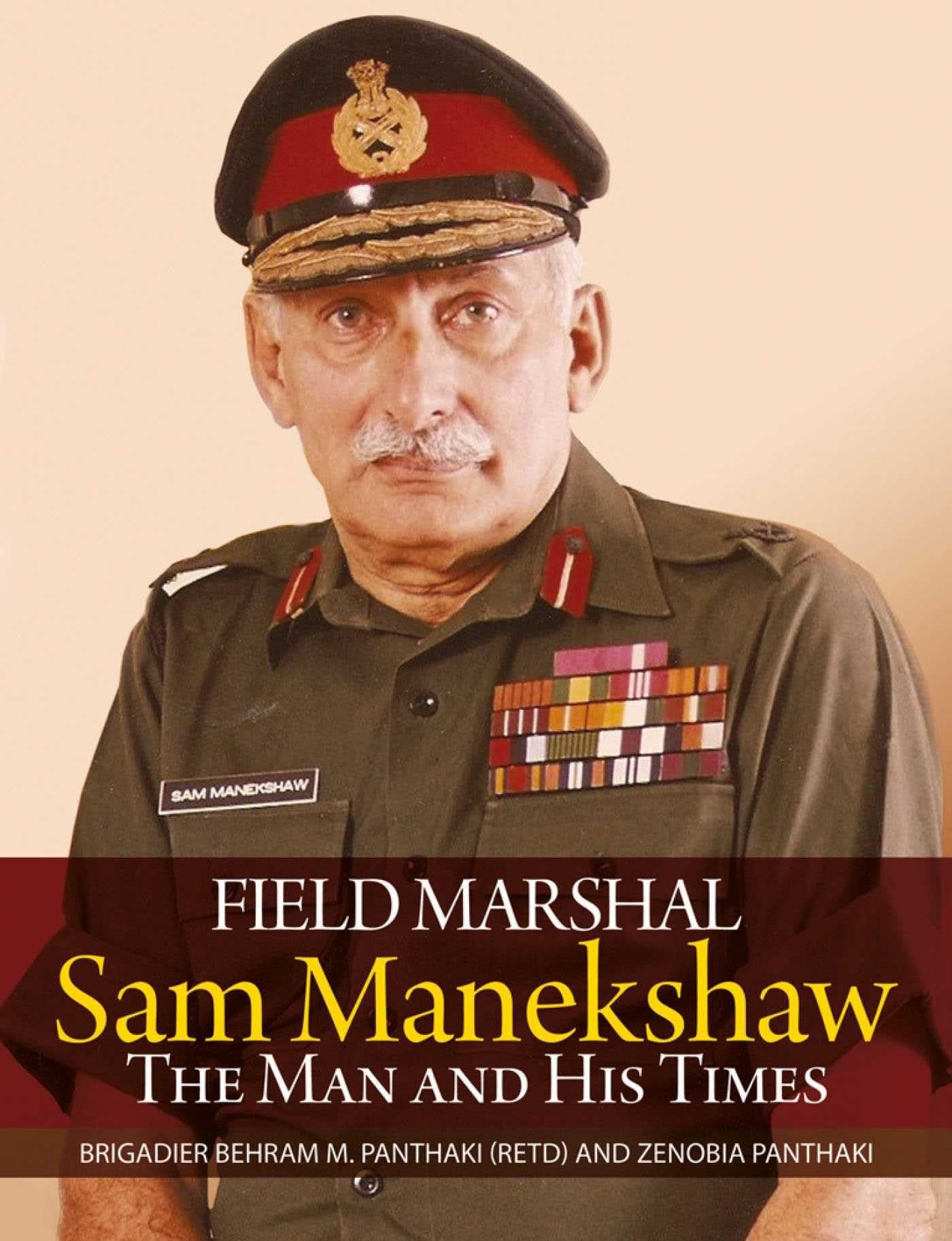 Field Marshal Sam Manekshaw: The Man and His Times
