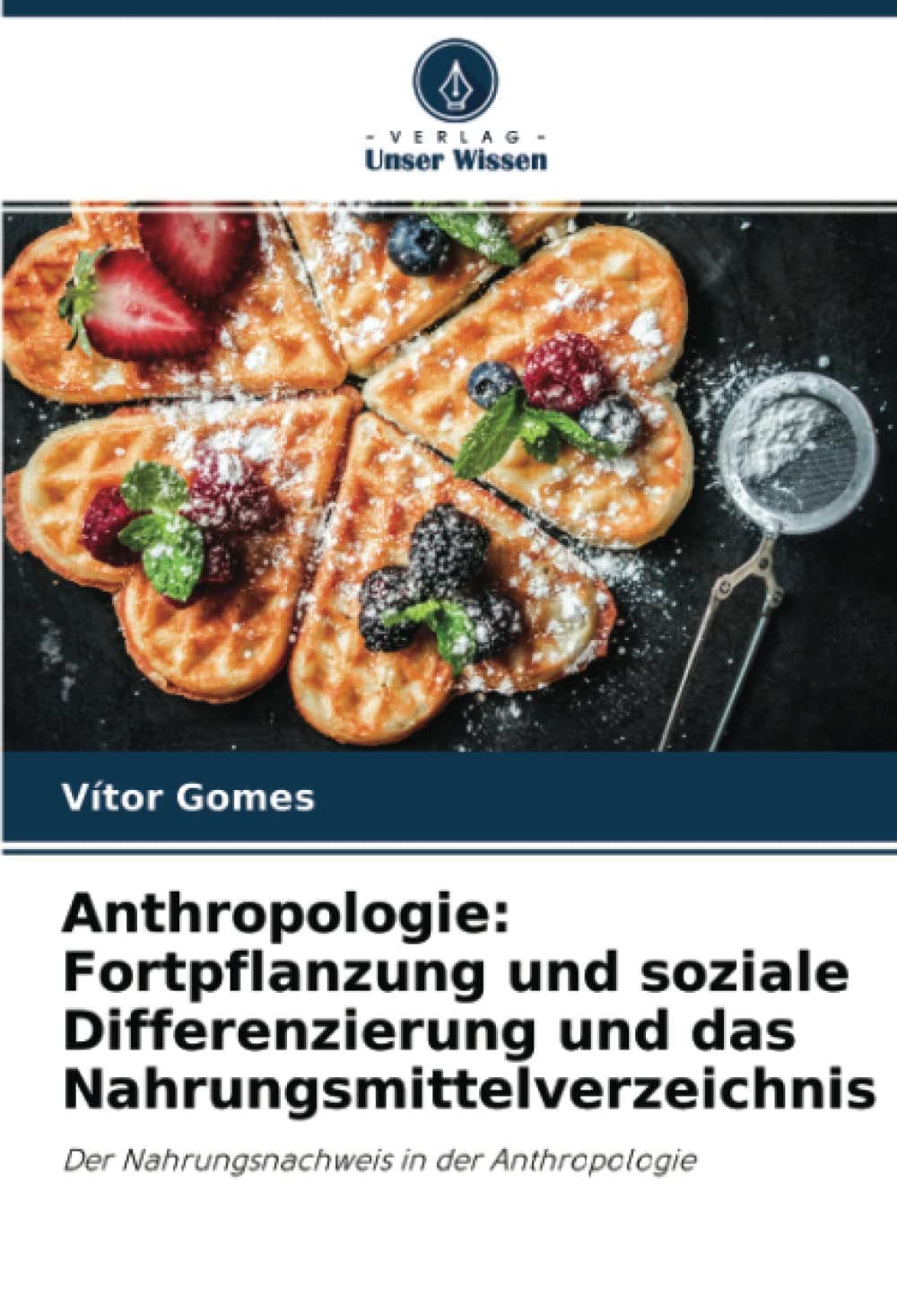 Anthropologie: Fortpflanzung und soziale Differenzierung und das Nahrungsmittelverzeichnis: Der Nahrungsnachweis in der Anthropologie