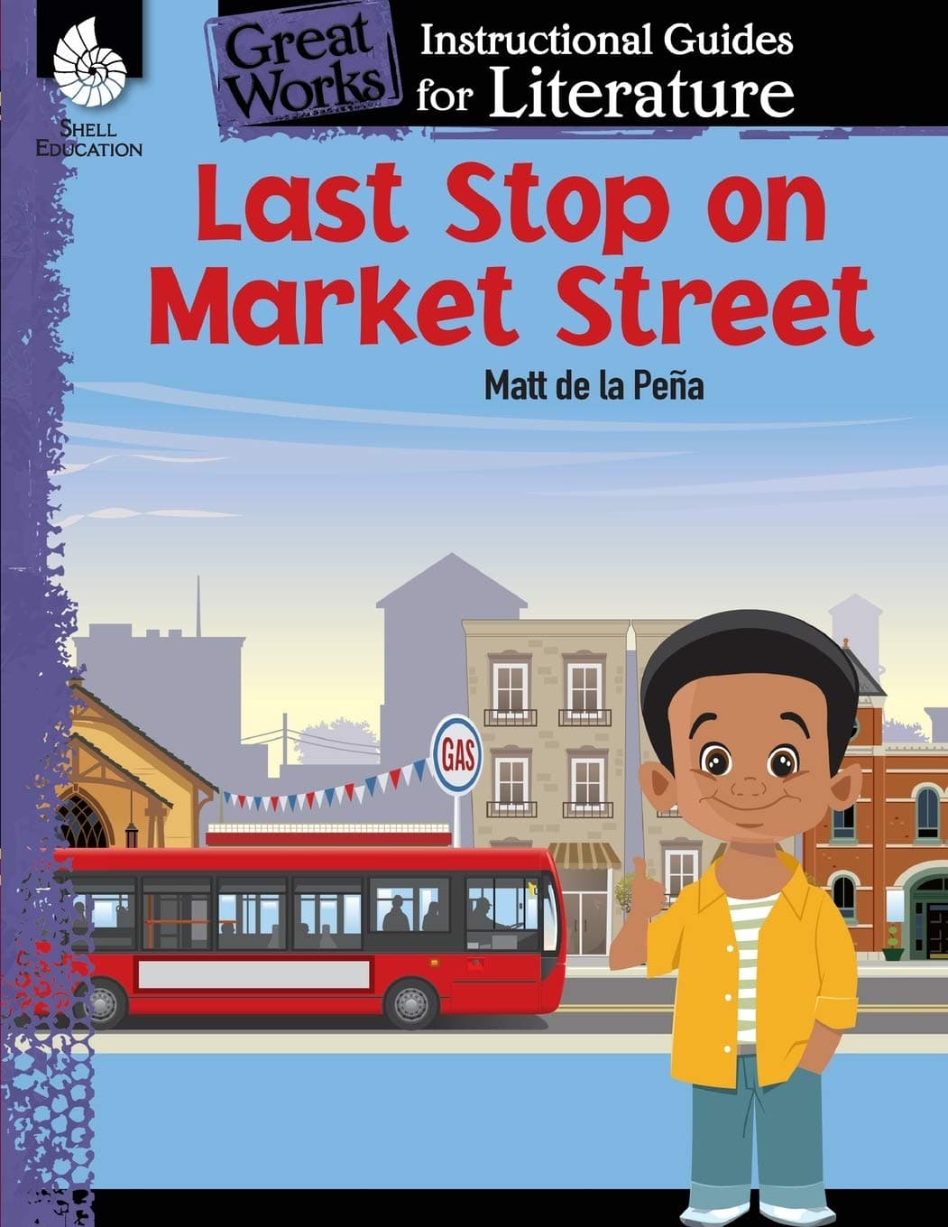 Last Stop on Market Street: An Instructional Guide for Literature - Novel Study Guide for Elementary School Literature with Close Reading and Writing Activities (Great Works Classroom Resource)