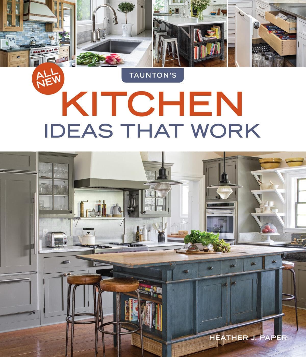 All New Kitchen Ideas that Work: Solutions for Planning, Remodeling, and Optimizing Your Kitchen's Style and Workflow