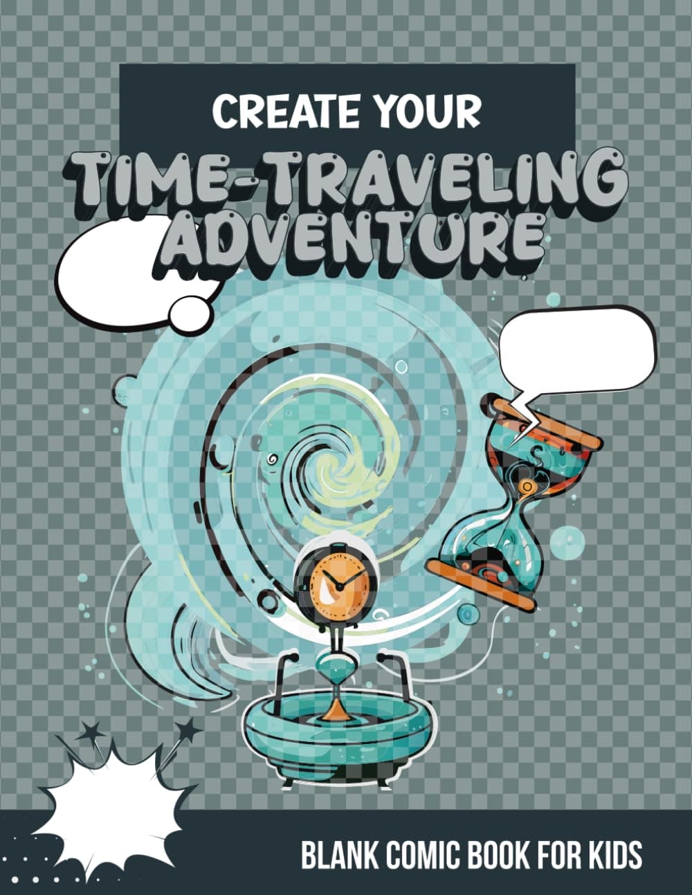 Create Your Time-Traveling Adventure. Blank Comic Book for Kids: Format 8.5x11" 50 pages with Templates.