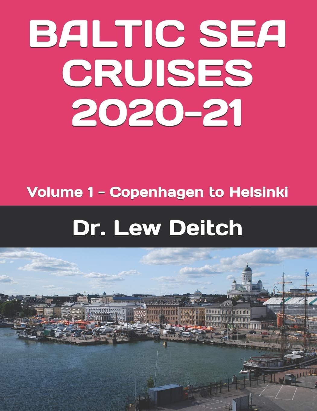 BALTIC SEA CRUISES 2020-21: Volume 1 - Copenhagen to Helsinki