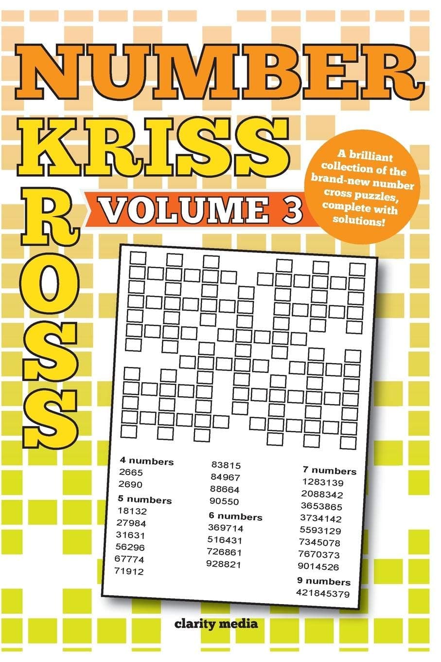 Number Kriss Kross: 100 Brand New Number Cross Puzzles, Complete With Solutions