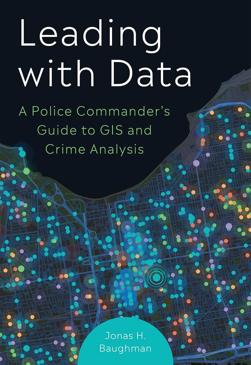 Leading With Data: A Police Commander’s Guide to GIS and Crime Analysis