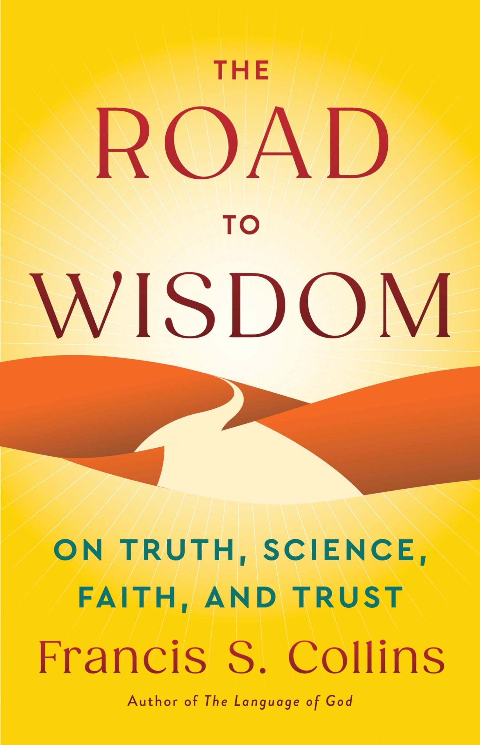 The Road to Wisdom: On Truth, Science, Faith, and Trust