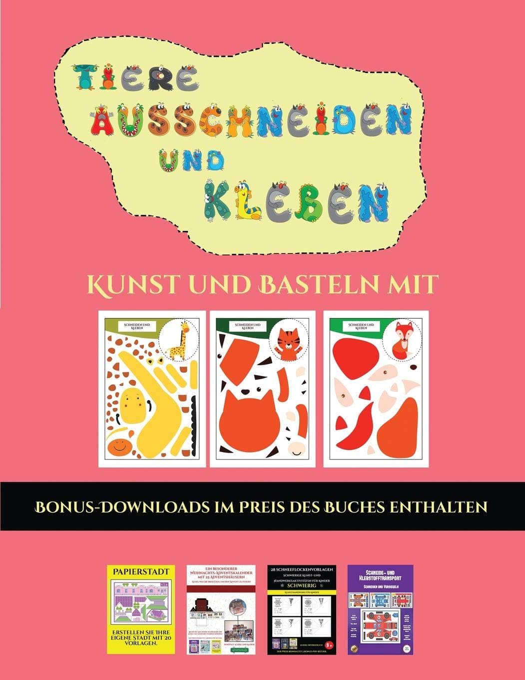 Kunst und Basteln mit Papier (Tiere ausschneiden und kleben): Ein tolles Geschenk fur Kinder, das viel Spass macht.