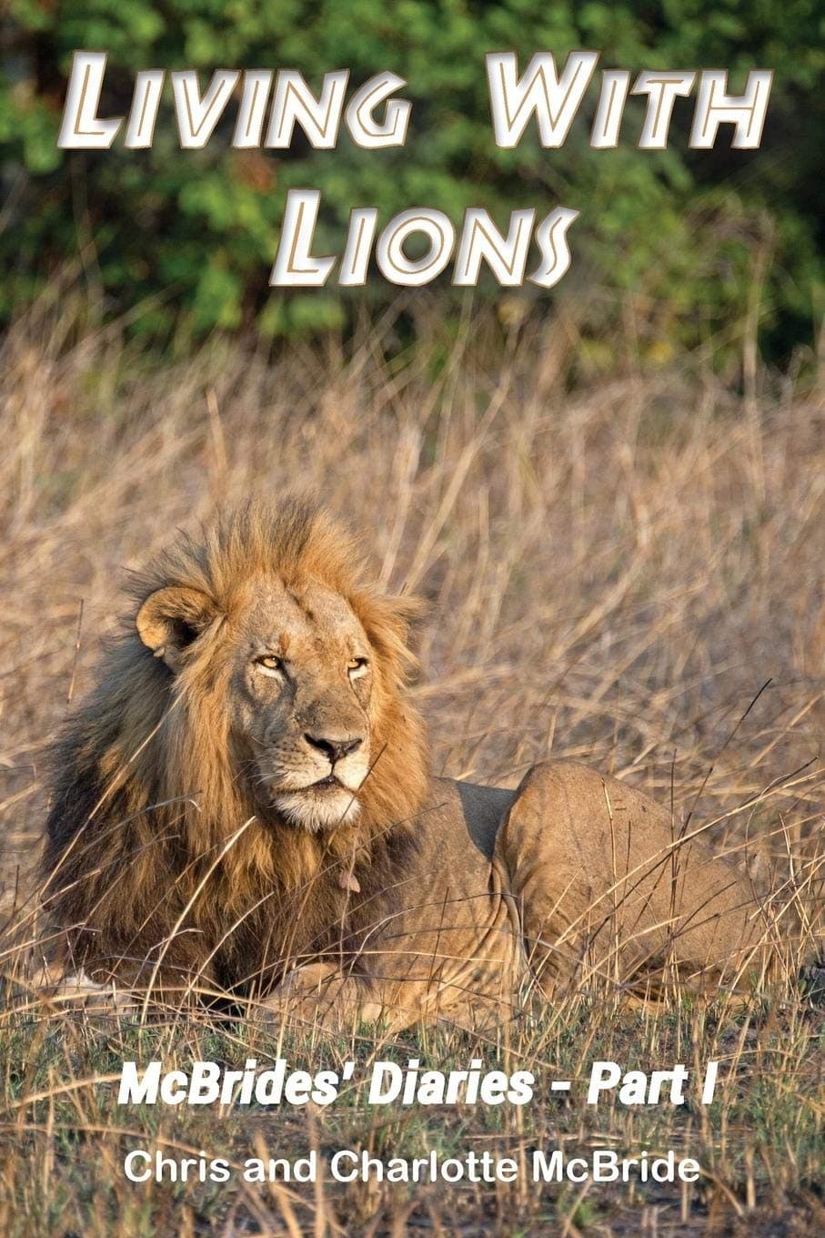 Living With Lions: McBrides' Diaries - Part I (1) Paperback – June 4, 2018