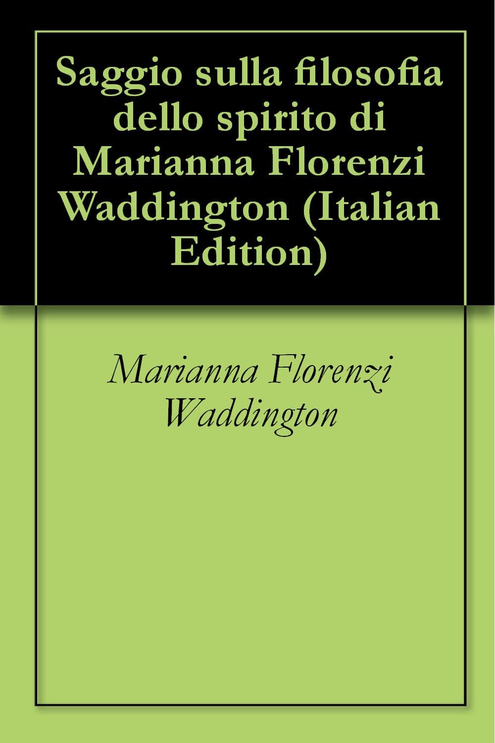 Saggio sulla filosofia dello spirito di Marianna Florenzi Waddington (Italian Edition)