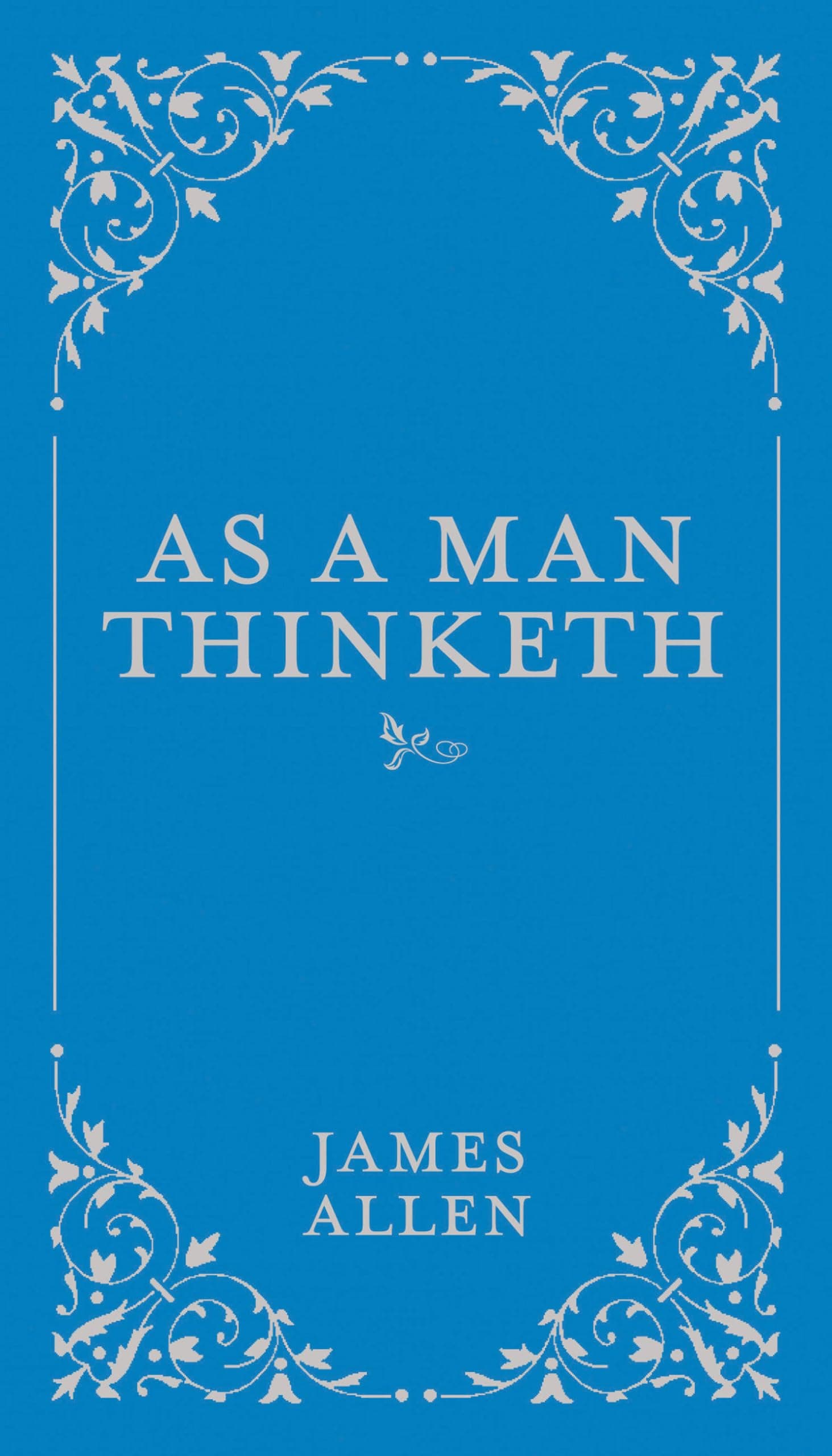 As a Man Thinketh (1): Volume 1 (Classic Thoughts and Thinkers)
