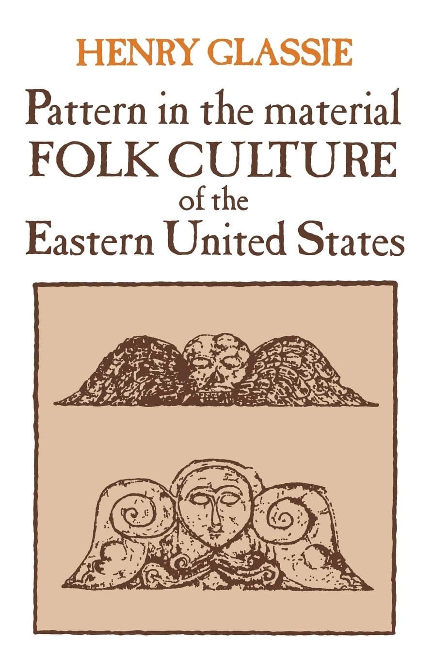 Pattern in the Material Folk Culture of the Eastern United States (Folklore and Folklife)