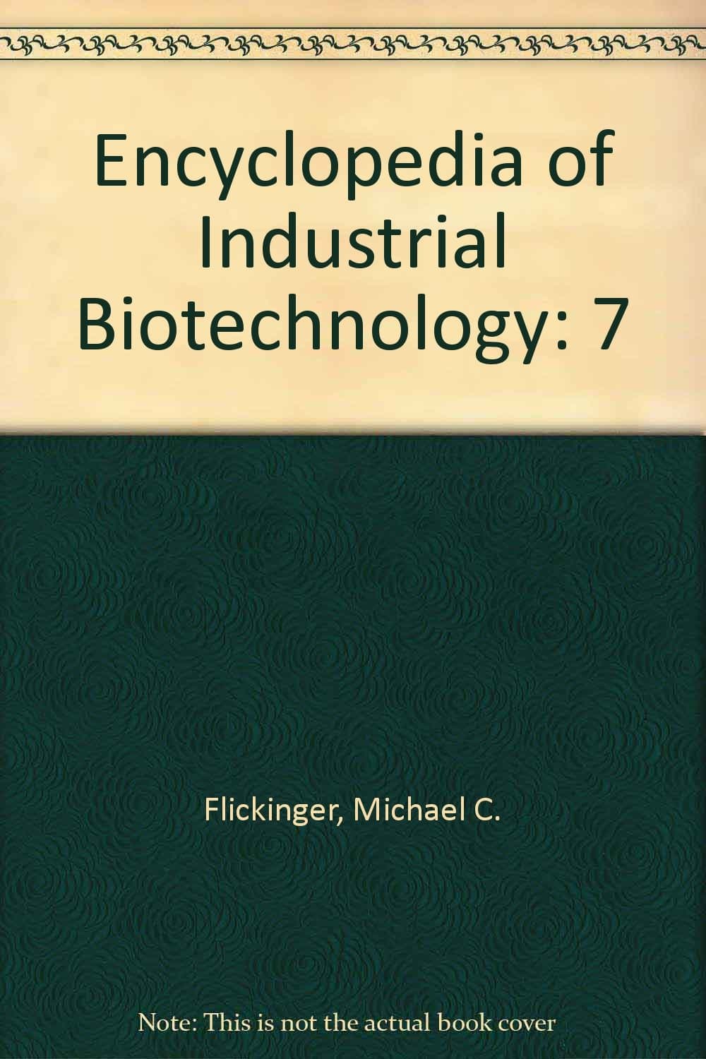 WILEY Encyclopedia of Industrial Biotechnology: Bioprocess, Bioseparation, and Cell Technology, Volume 7 Hardcover – Big Book, 22 March 2010
