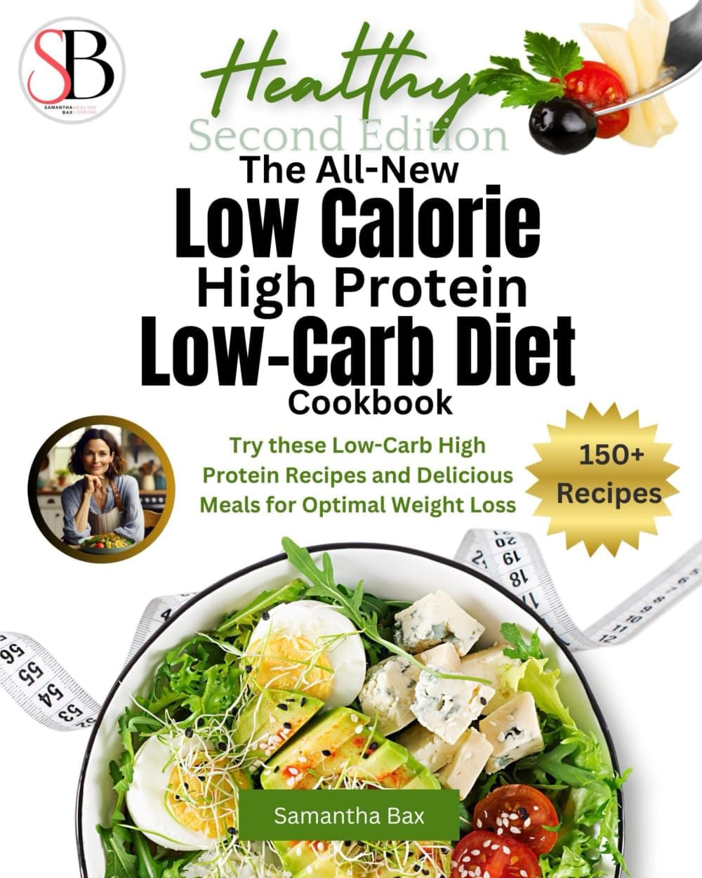 The All-New Low Calorie High Protein Low-Carb Diet (Cookbook): Try These Low-Carb High Protein Recipes and Delicious Meals for Optimal Weight Loss (Healthy Weight Loss Solutions)