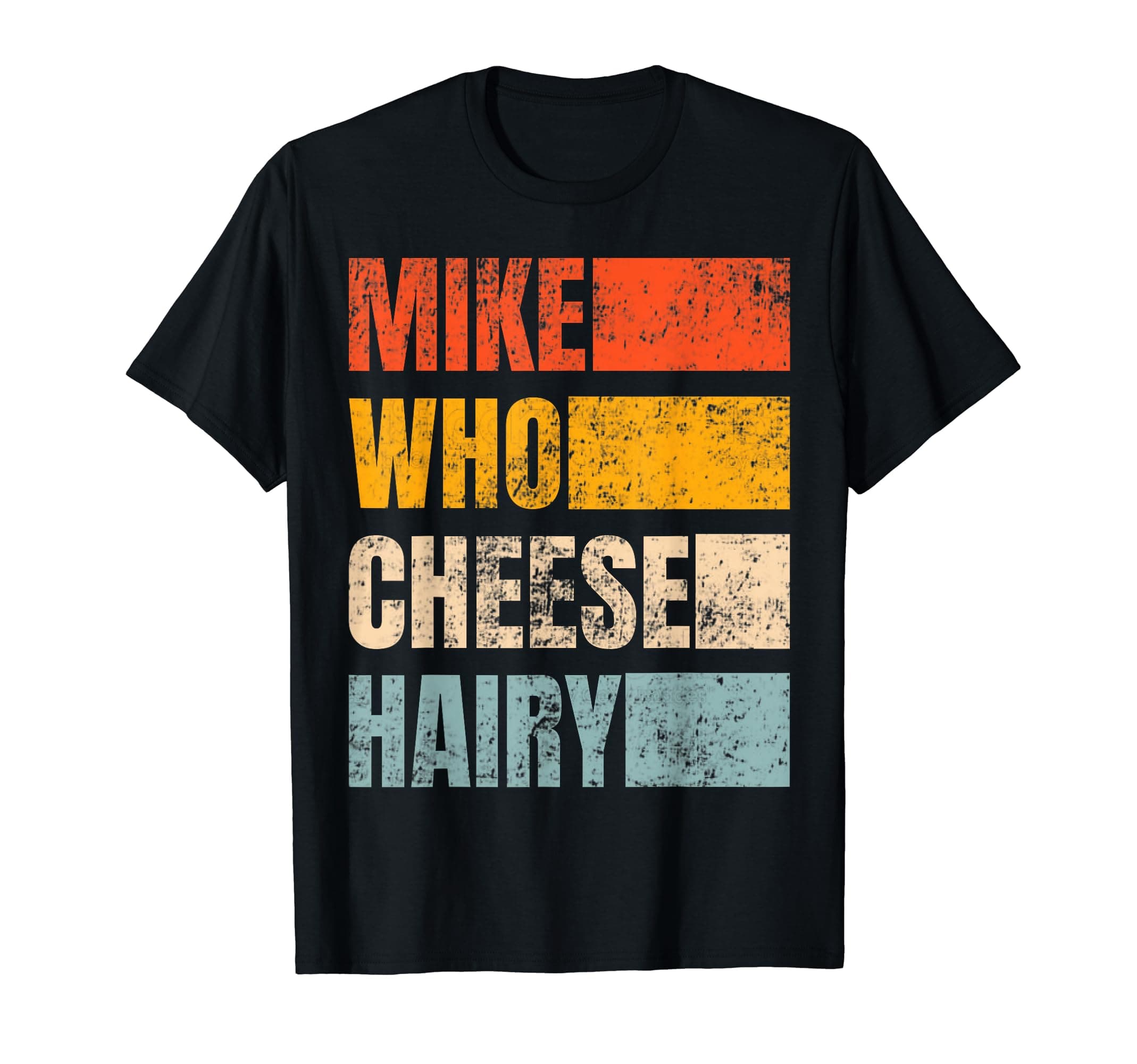 Mike Who Cheese Hairy Retro Vintage Tees CoMike Who Cheese Hairy Funny Retro Meme Social Media joke T-Shirt