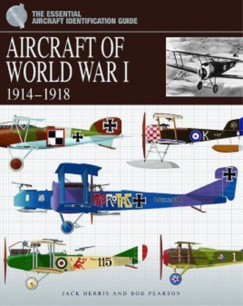 Aircraft Of World War I 1914 - 1918 (The Essential Aircraft Identification Guide) Hardcover – Illustrated, 28 Feb. 2010
