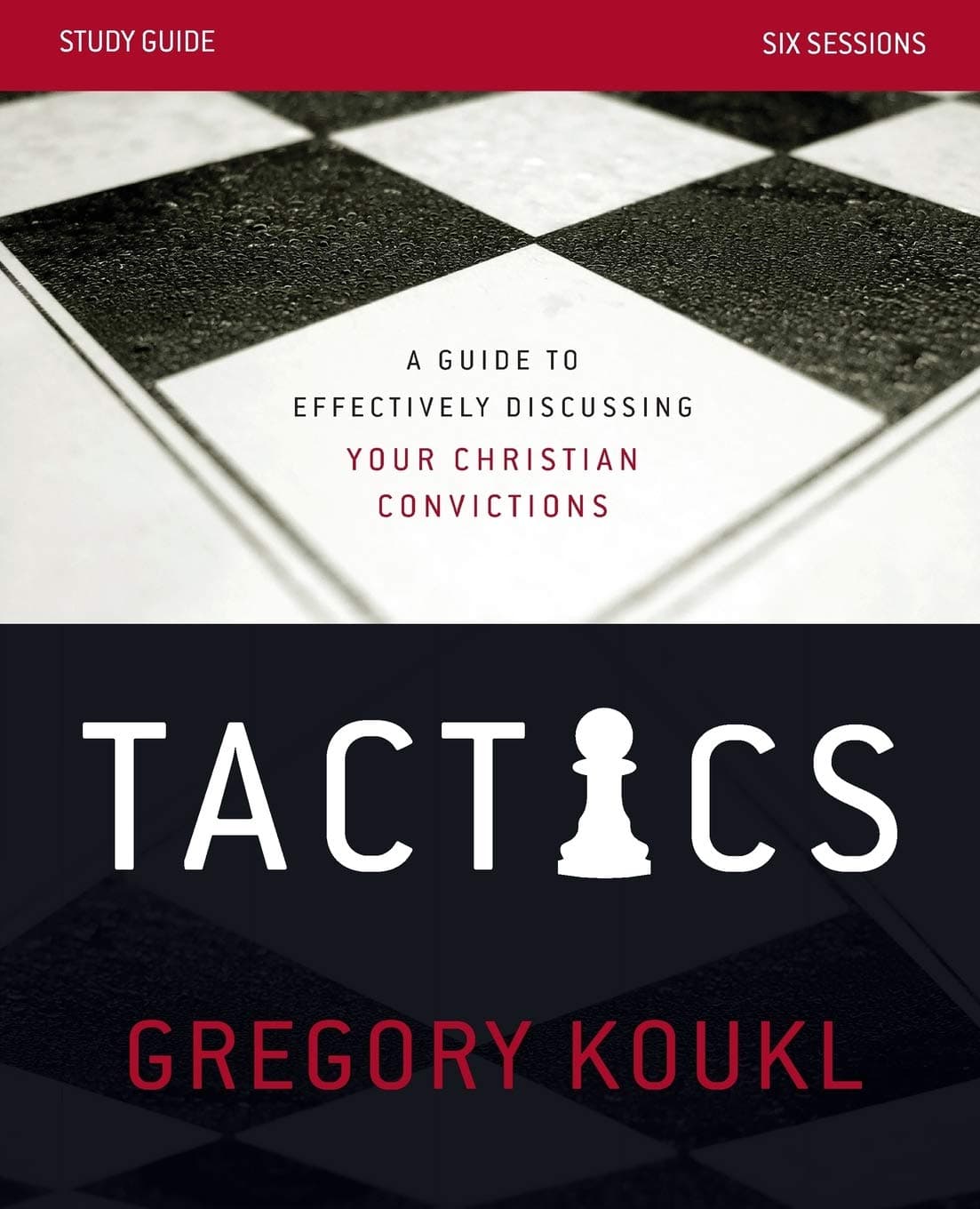 Tactics Study Guide: A Guide to Effectively Discussing Your Christian Convictions Paperback – April 25, 2017