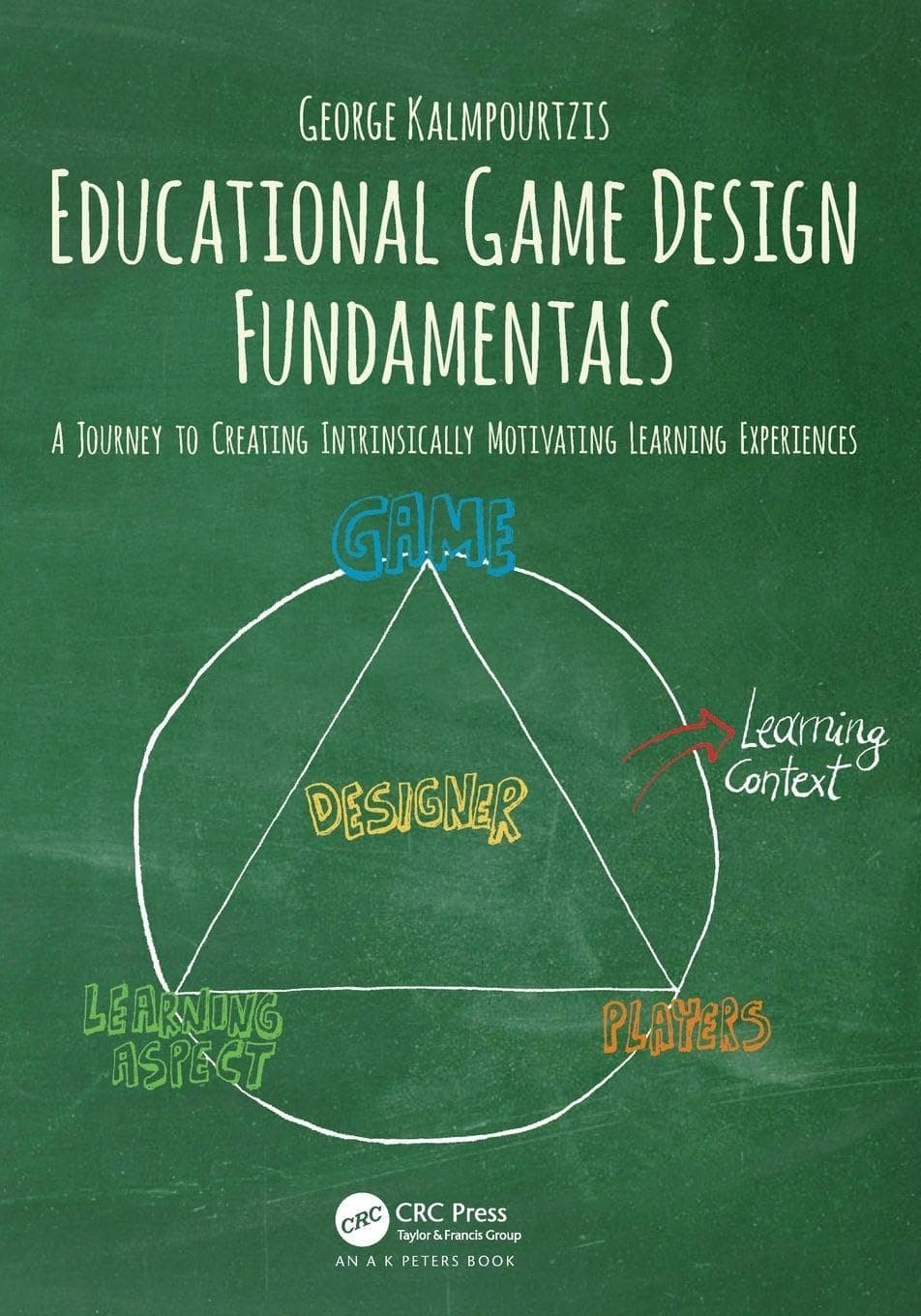 Educational Game Design Fundamentals: A Journey to Creating Intrinsically Motivating Learning Experiences
