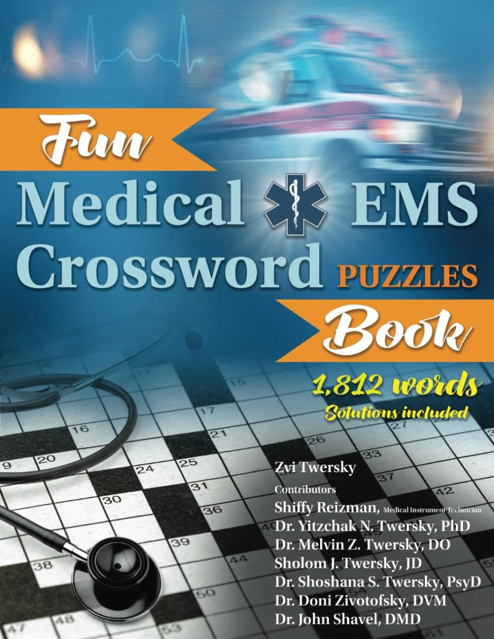 Fun Medical EMS Crossword Puzzles Book: 1812 Words; Perfect Gift for Med Student, EMT, Paramedic, Doctor, and Nurse; Physiology, Terminology, and More; Reduce Stress and Exercise Your Brain