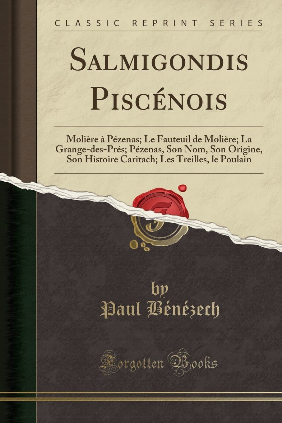 Salmigondis Piscénois: Molière À Pézenas; Le Fauteuil de Molière; La Grange-Des-Prés; Pézenas, Son Nom, Son Origine, Son Histoire Caritach; Les Treilles, Le Poulain (Classic Reprint)