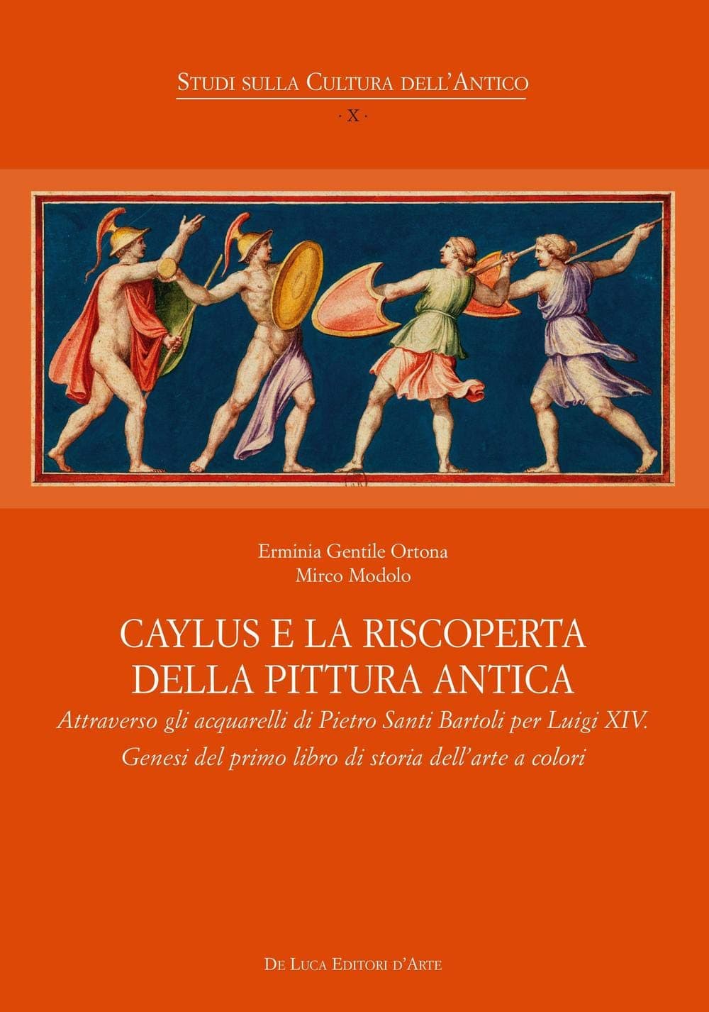 Caylus E La Riscoperta Della Pittura Antica. Attraverso Gli Acquarelli Di Pietro Santi Bartoli Per Luigi XIV. Genesi Del Primo Libro Di Storia Dell'arte a Colori Paperback – 17 Jun. 2016