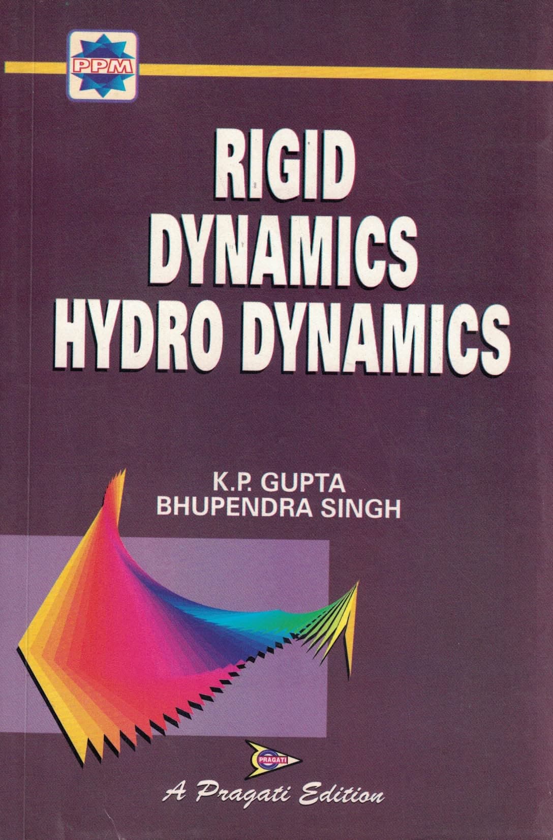 RIGID DYNAMICS & HYDRO-DYNAMICS (BHUPENDRA SINGH, K.P. GUPTA) [PAPERBACK] BHUPENDRA SINGH, K.P. GUPTA...LATEST EDITION [PAPERBACK] BALWANT [PAPERBACK] BALWANT [PAPERBACK] BALWANT