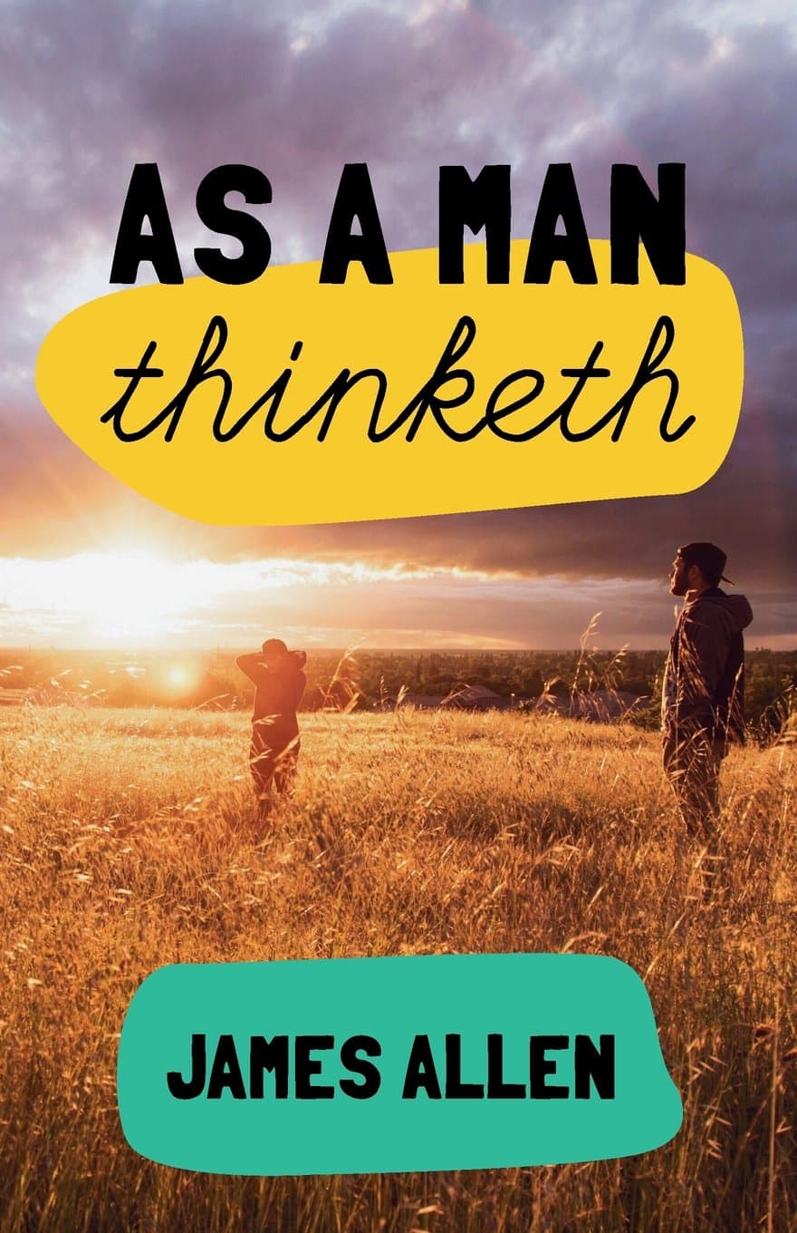 As a man thinketh: 7 simple steps to transforming your life Paperback – August 5, 2015