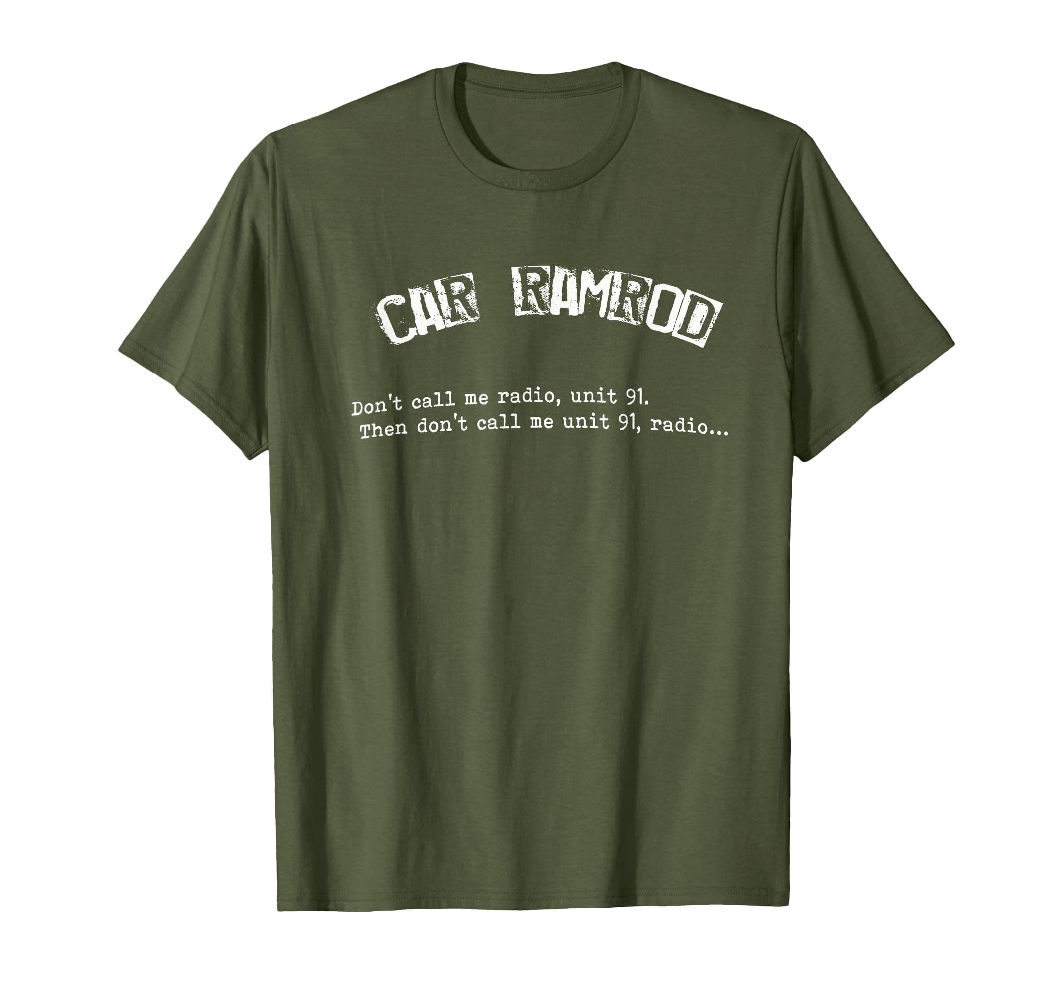 Car Ramrod Don't Call Me Radio Super Troopers Quote Shirt T-Shirt