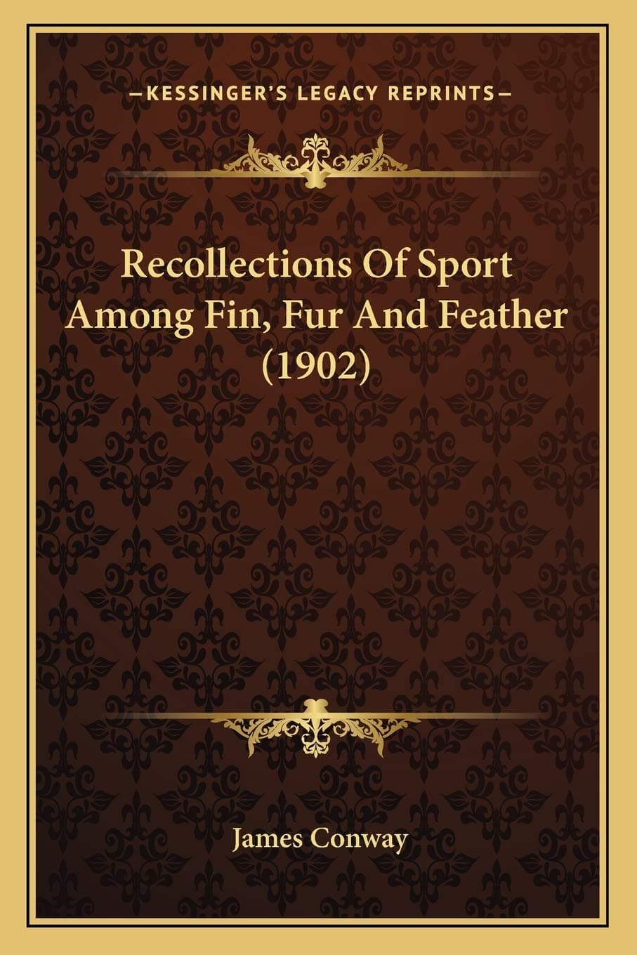 Recollections Of Sport Among Fin, Fur And Feather (1902)