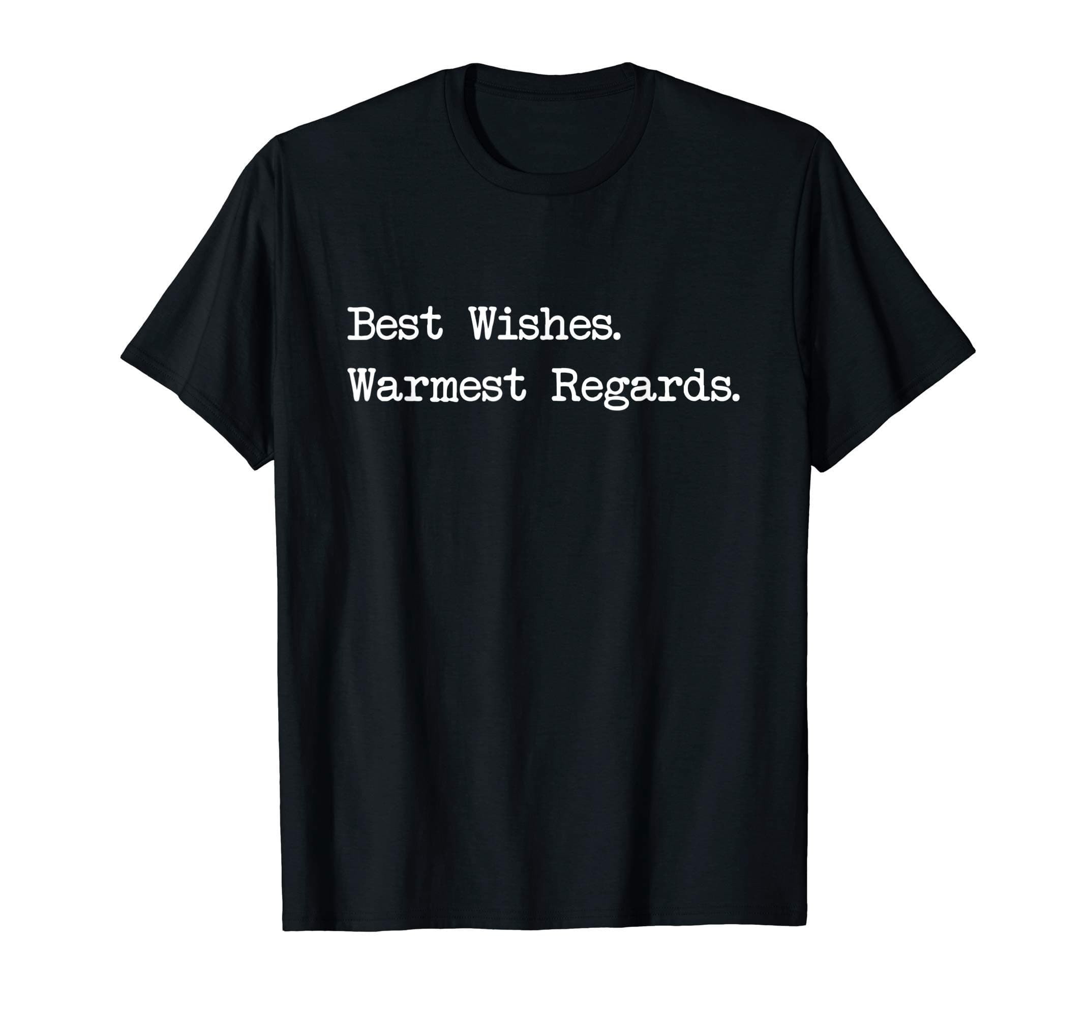 Best Wishes Warmest Regards Gift T-Shirt