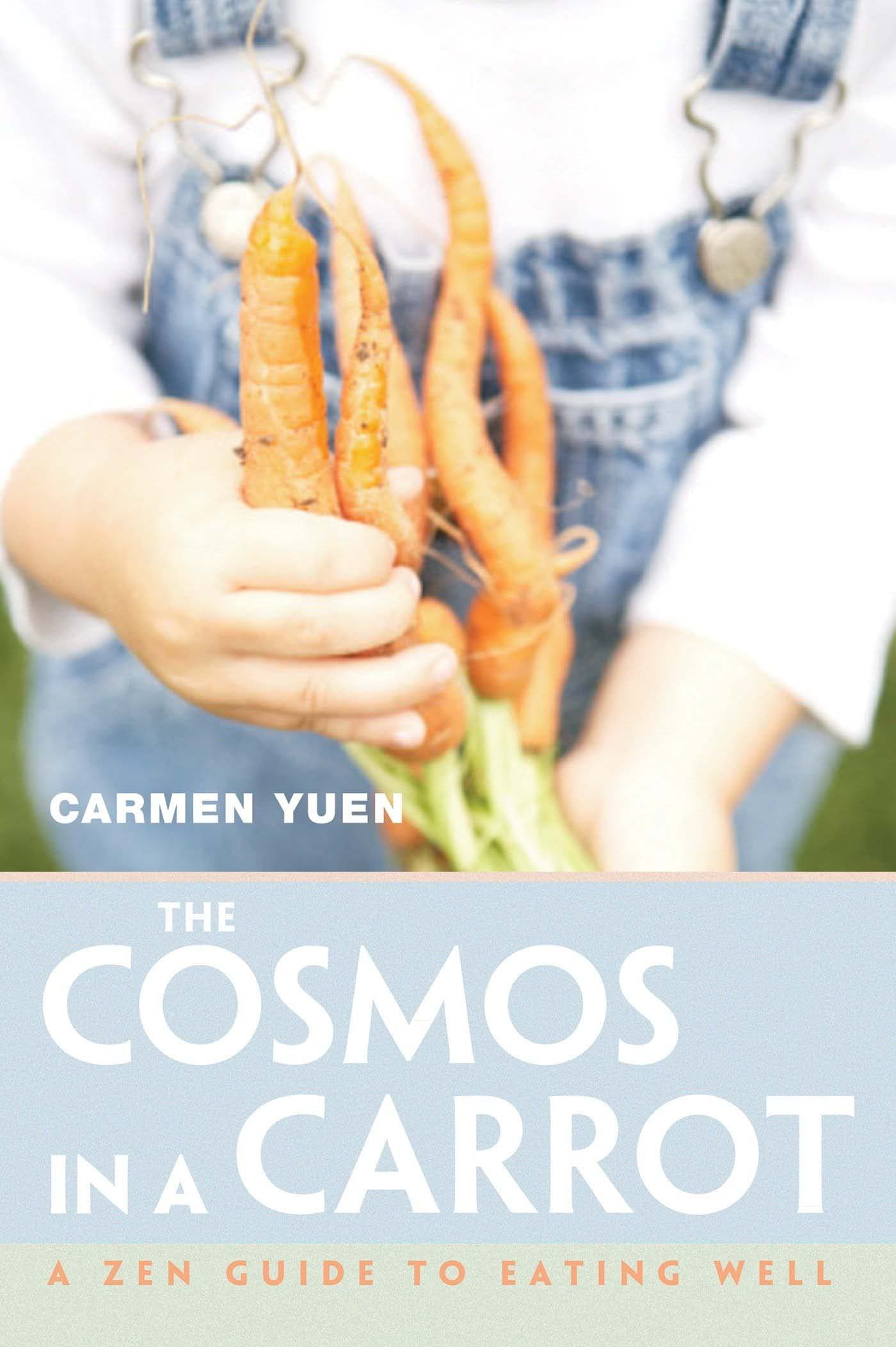 The Cosmos in a Carrot: A Zen Guide to Eating Well