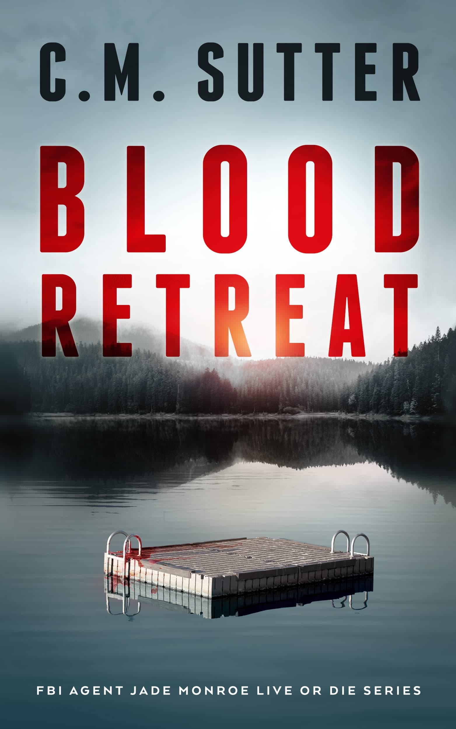 Blood Retreat: A Nail-Biting Kidnap Thriller (FBI Agent Jade Monroe Live or Die Series Book 8)