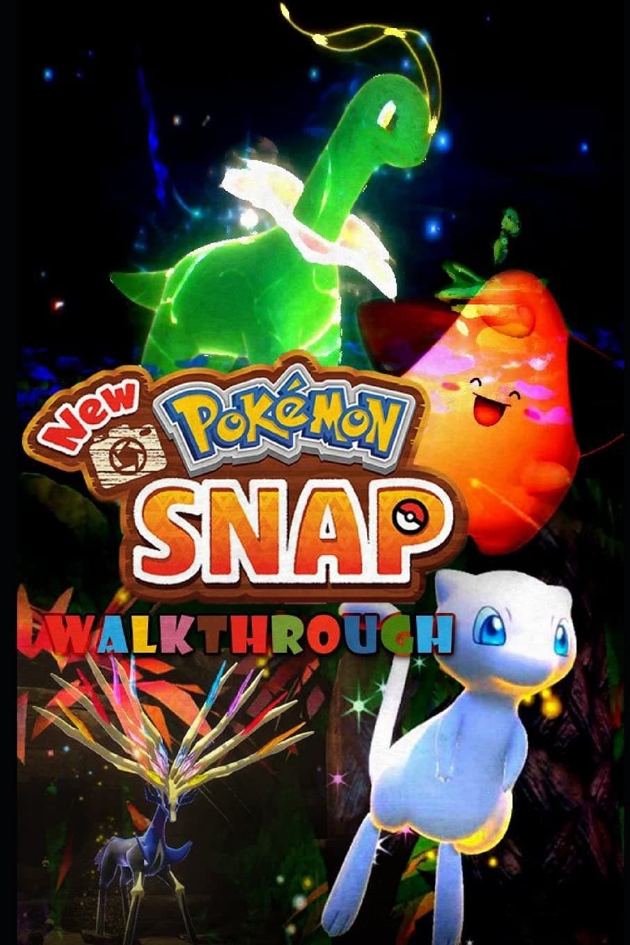 Independently Published New Pokemon Snap Walkthrough: Tips - Cheats - And More!