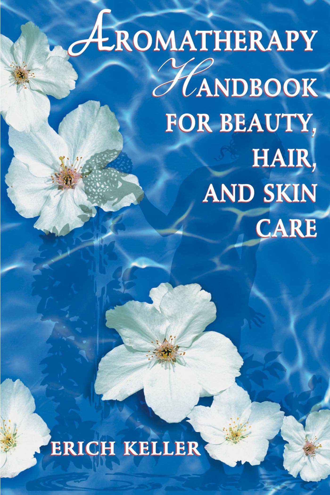 Aromatherapy Handbook For Beauty,Hair, And Skin
