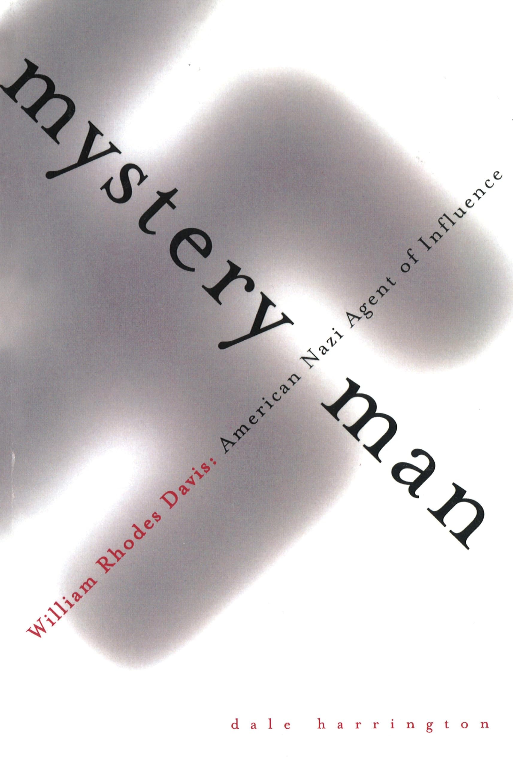 Mystery Man: William Rhodes Davis, American Nazi Agent of Influence (William Rhodes Davis: Nazi Agent of Influence) Paperback – Import, 1 March 2001