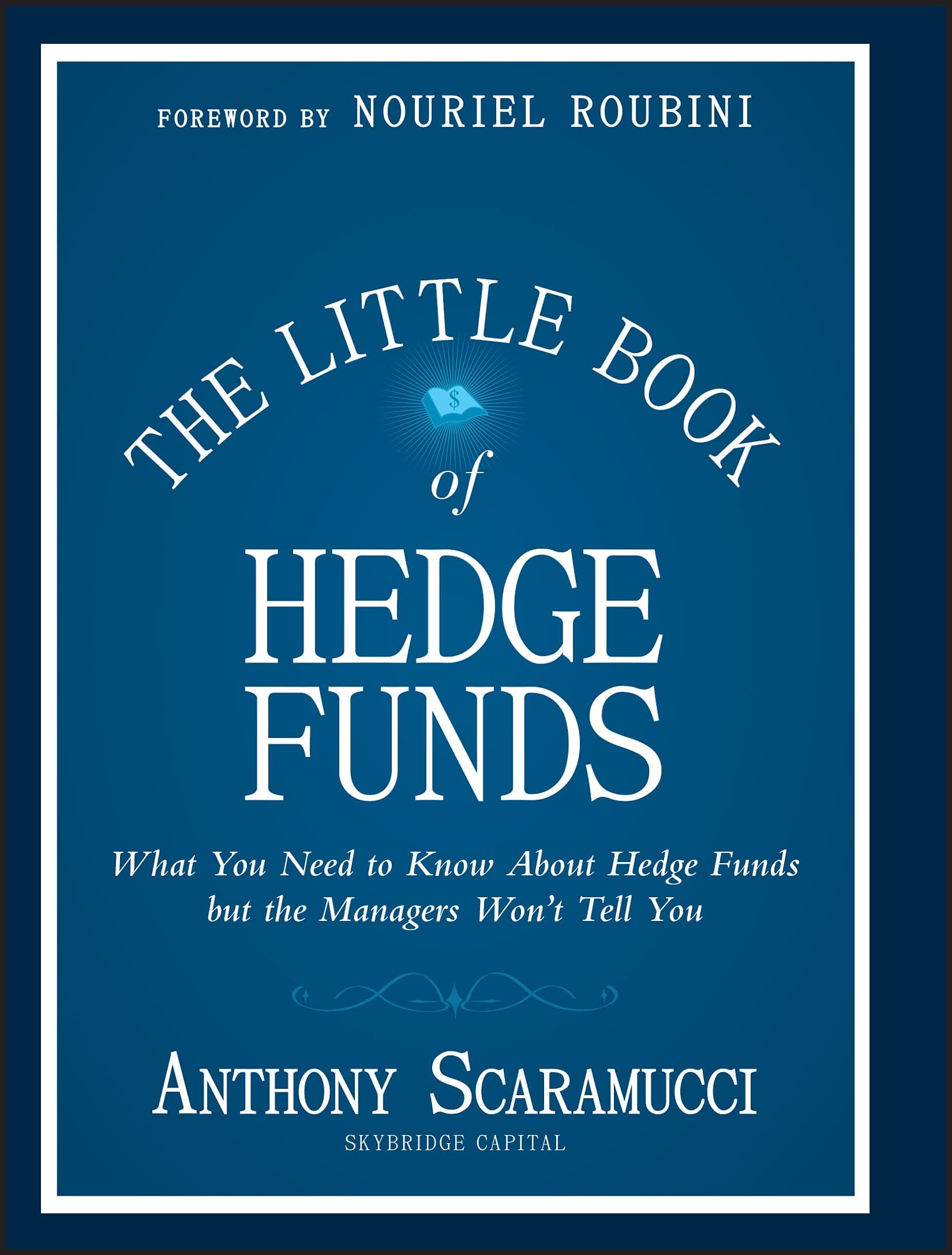 The Little Book of Hedge Funds: What You Need to Know About Hedge Funds, but the Managers Won't Tell You (Little Books. Big Profits) Hardcover – May 1, 2012