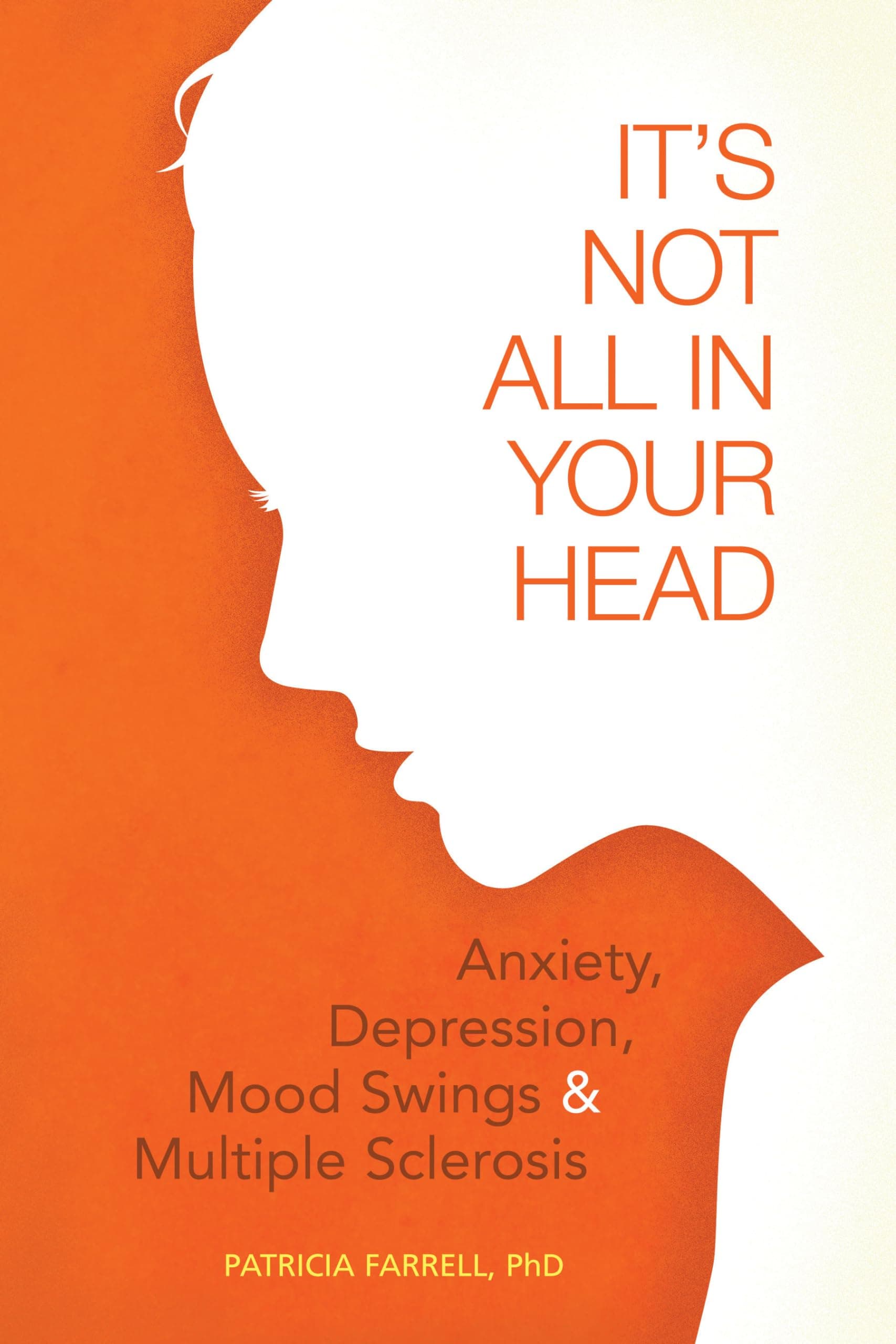 It's Not All in Your Head: Anxiety, Depresson, Mood Swings, and MS
